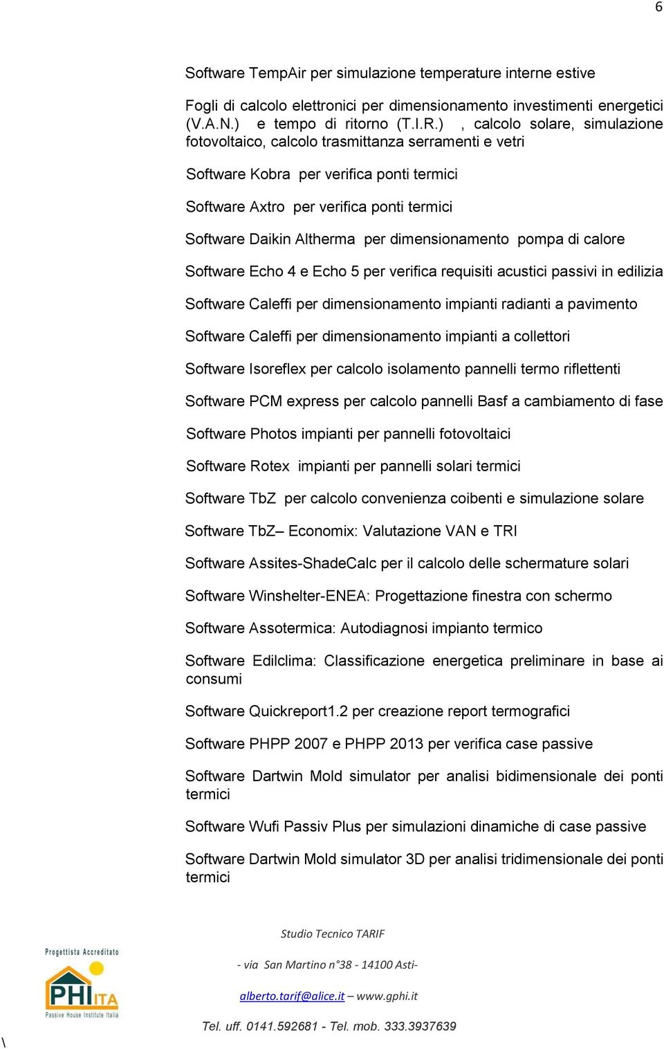 dimensionamento pompa di calore Software Echo 4 e Echo 5 per verifica requisiti acustici passivi in edilizia Software Caleffi per dimensionamento impianti radianti a pavimento Software Caleffi per