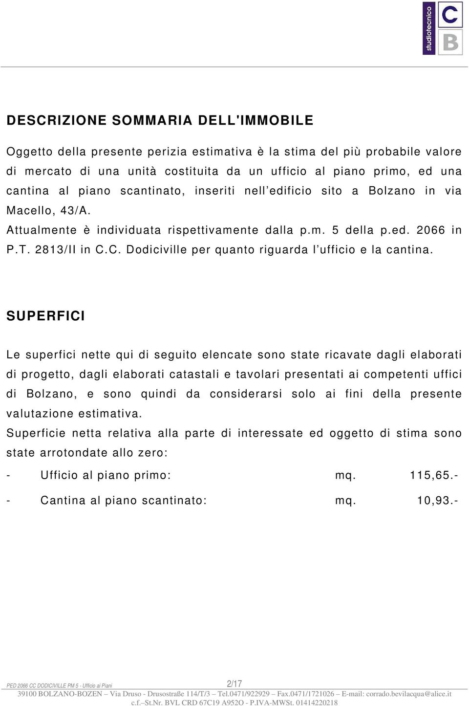 C. Dodiciville per quanto riguarda l ufficio e la cantina.