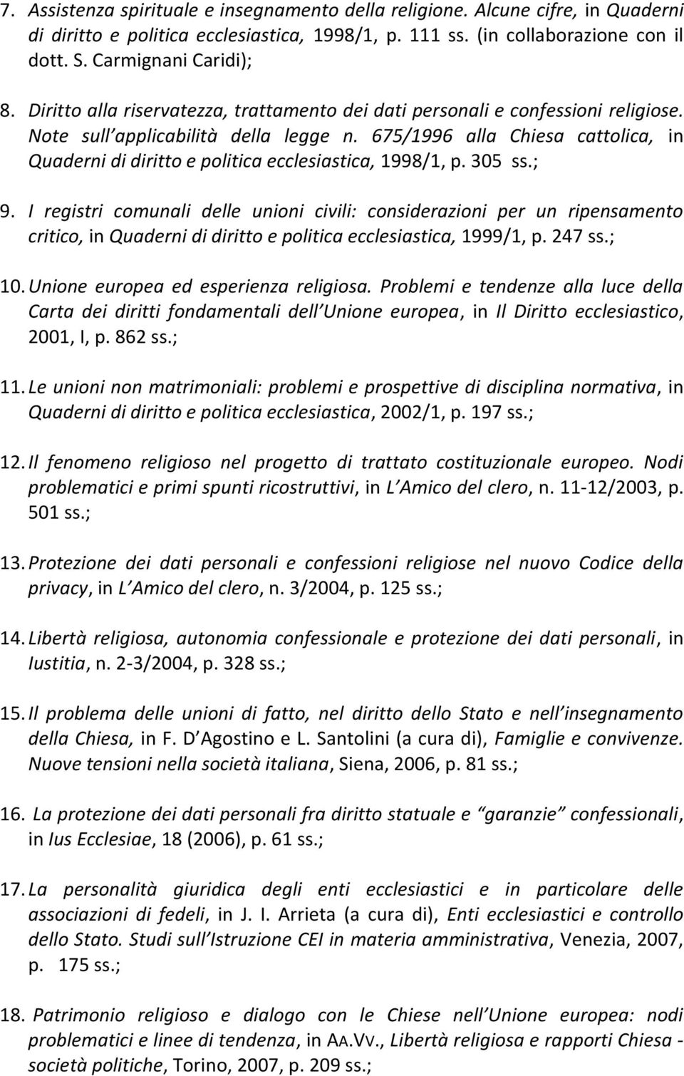 675/1996 alla Chiesa cattolica, in Quaderni di diritto e politica ecclesiastica, 1998/1, p. 305 ss.; 9.
