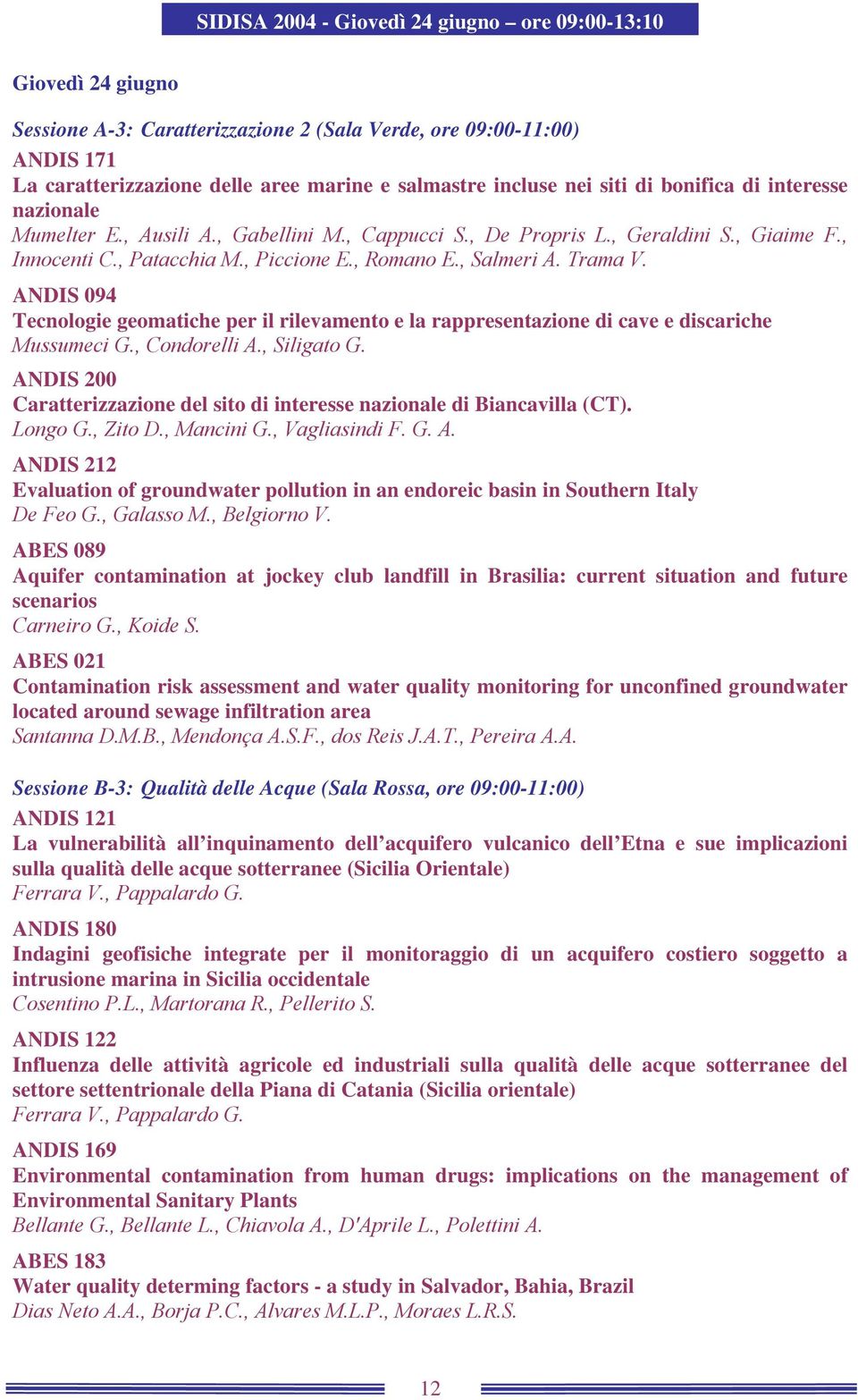 Trama V. ANDIS 094 Tecnologie geomatiche per il rilevamento e la rappresentazione di cave e discariche Mussumeci G., Condorelli A., Siligato G.