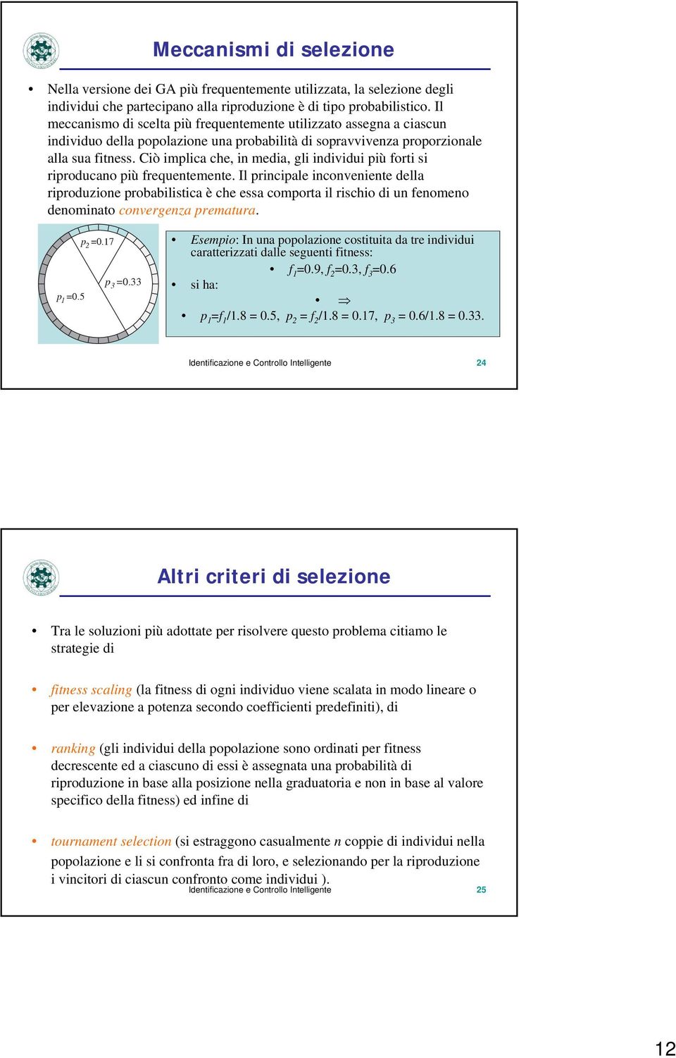 Ciò implica che, in media, gli individui più forti si riproducano più frequentemente.