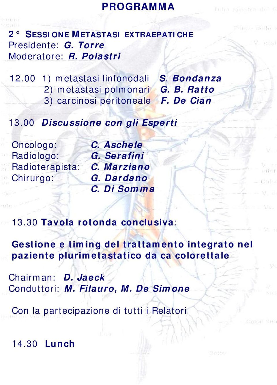 Aschele Radiologo: G. Serafini Radioterapista: C. Marziano Chirurgo: G. Dardano C. Di Somma 13.