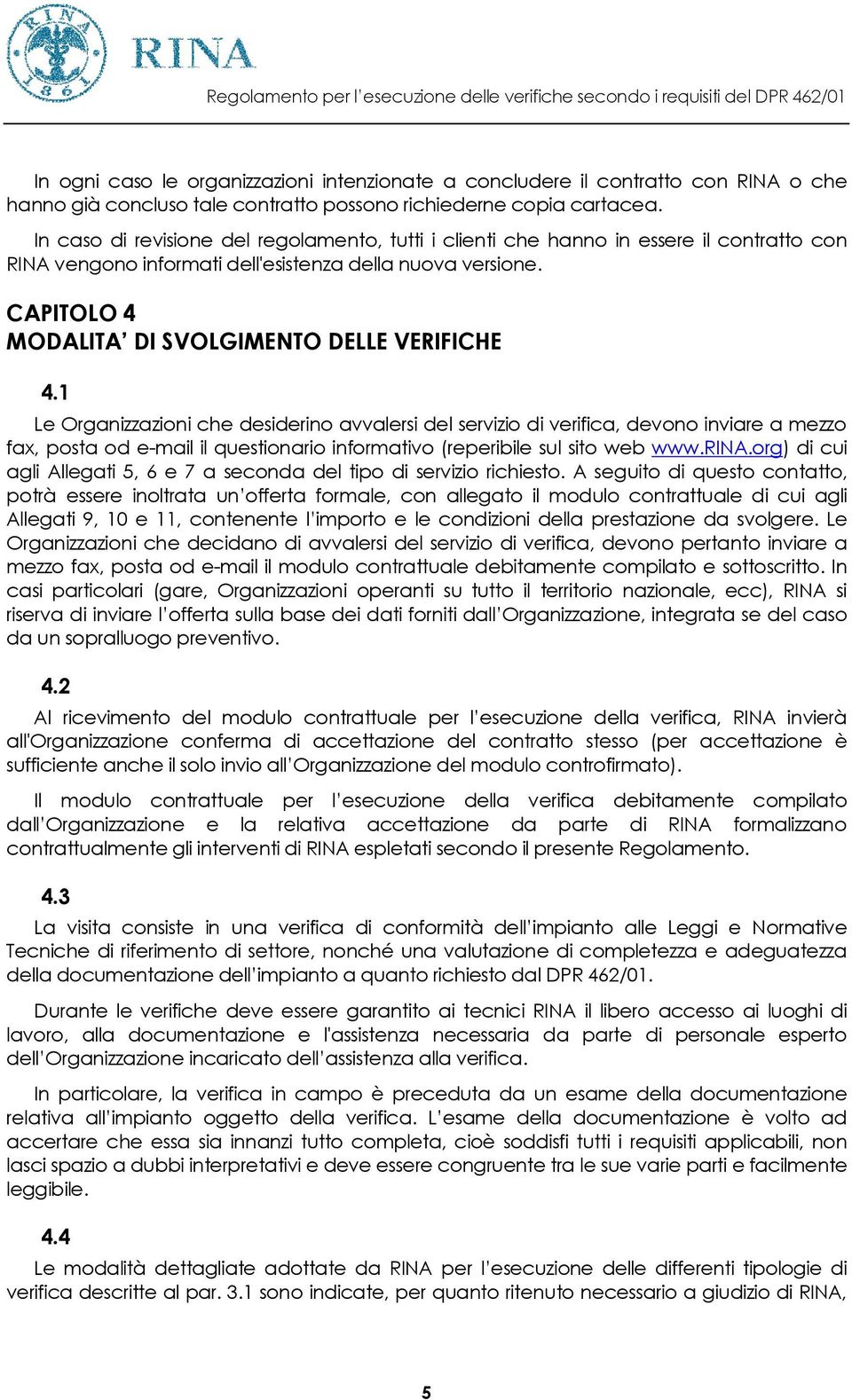 CAPITOLO 4 MODALITA DI SVOLGIMENTO DELLE VERIFICHE 4.