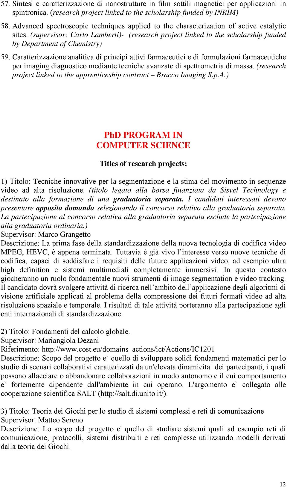 (supervisor: Carlo Lamberti)- (research project linked to the scholarship funded by Department of Chemistry) 59.