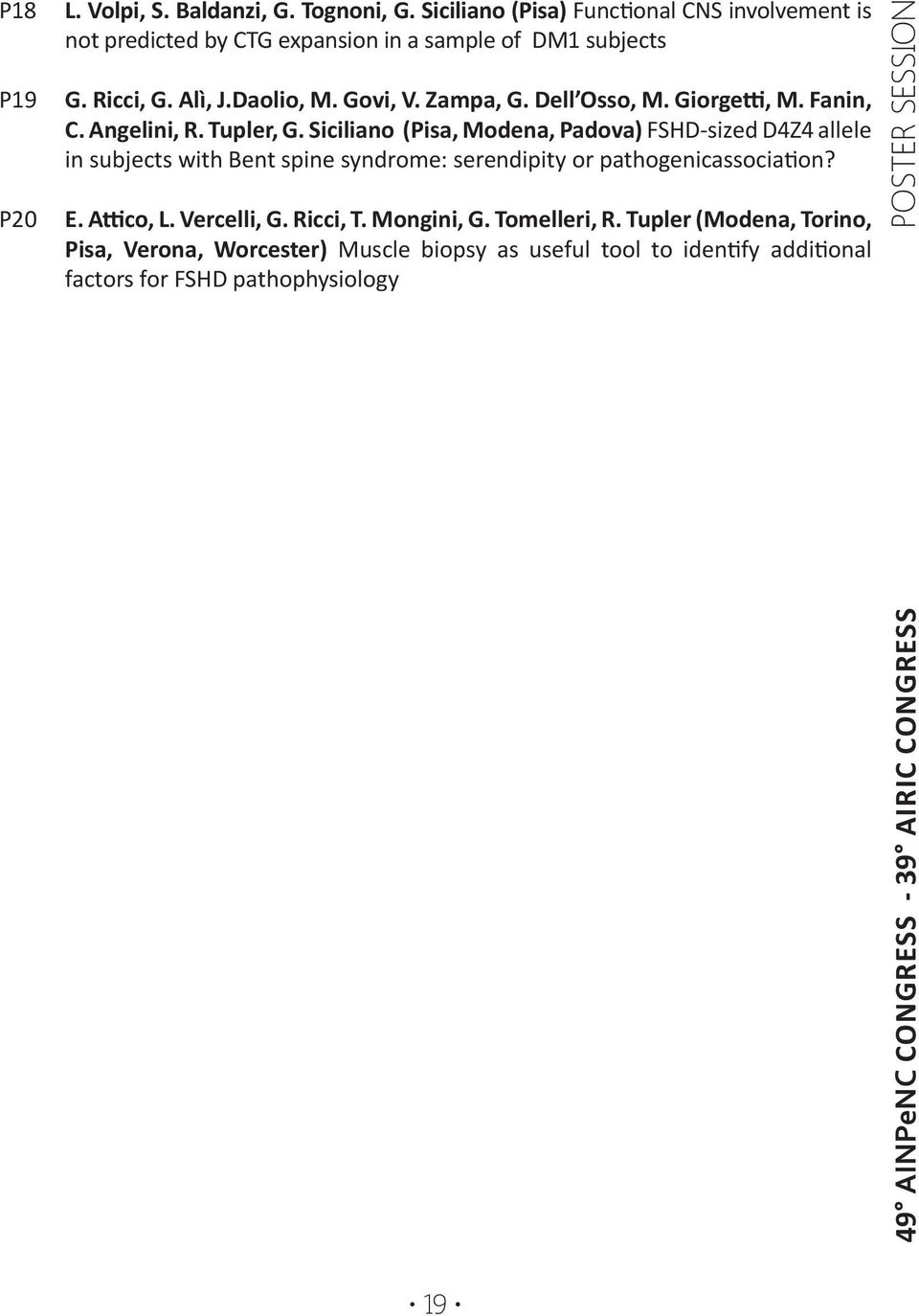 Siciliano (Pisa, Modena, Padova) FSHD-sized D4Z4 allele in subjects with Bent spine syndrome: serendipity or pathogenicassocia on? E. A co, L. Vercelli, G.