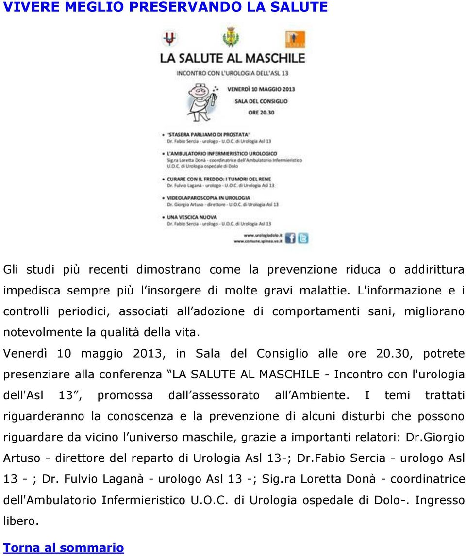 30, potrete presenziare alla conferenza LA SALUTE AL MASCHILE - Incontro con l'urologia dell'asl 13, promossa dall assessorato all Ambiente.