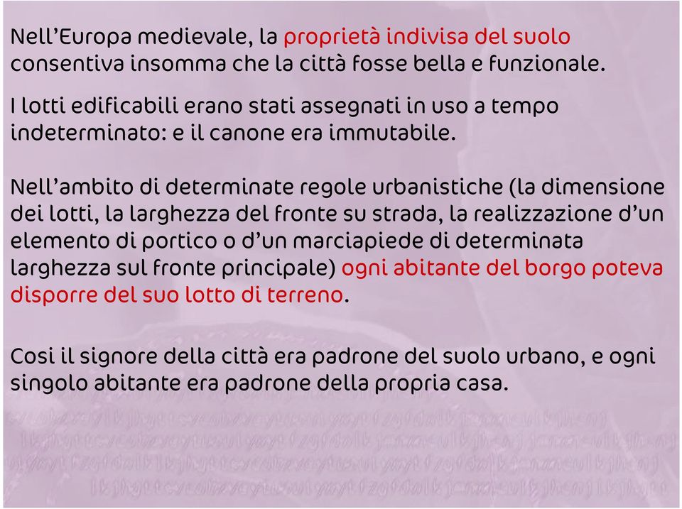 Nell ambito di determinate regole urbanistiche (la dimensione dei lotti, la larghezza del fronte su strada, la realizzazione d un elemento di portico o