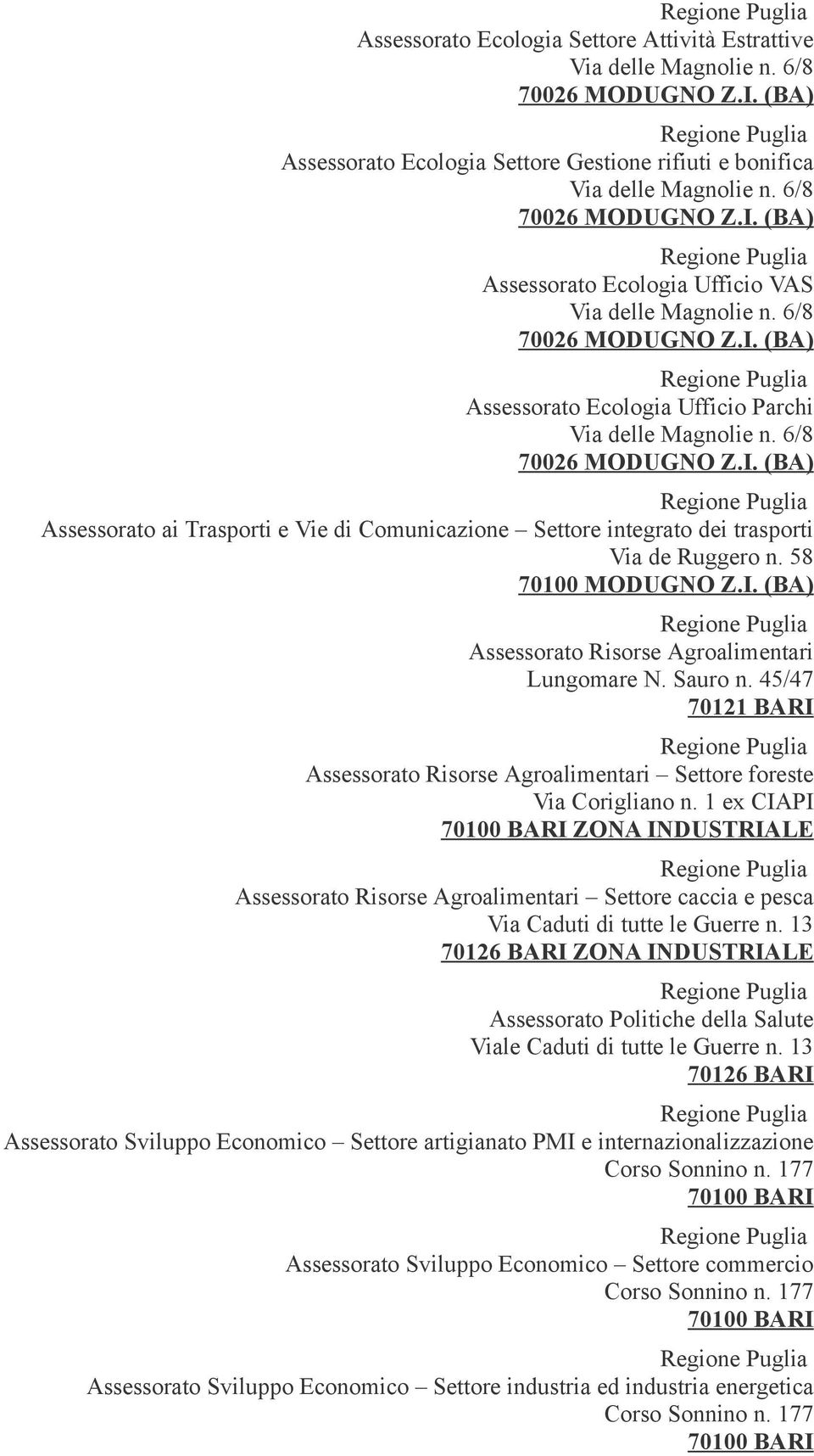 45/47 70121 BARI Assessorato Risorse Agroalimentari Settore foreste Via Corigliano n.