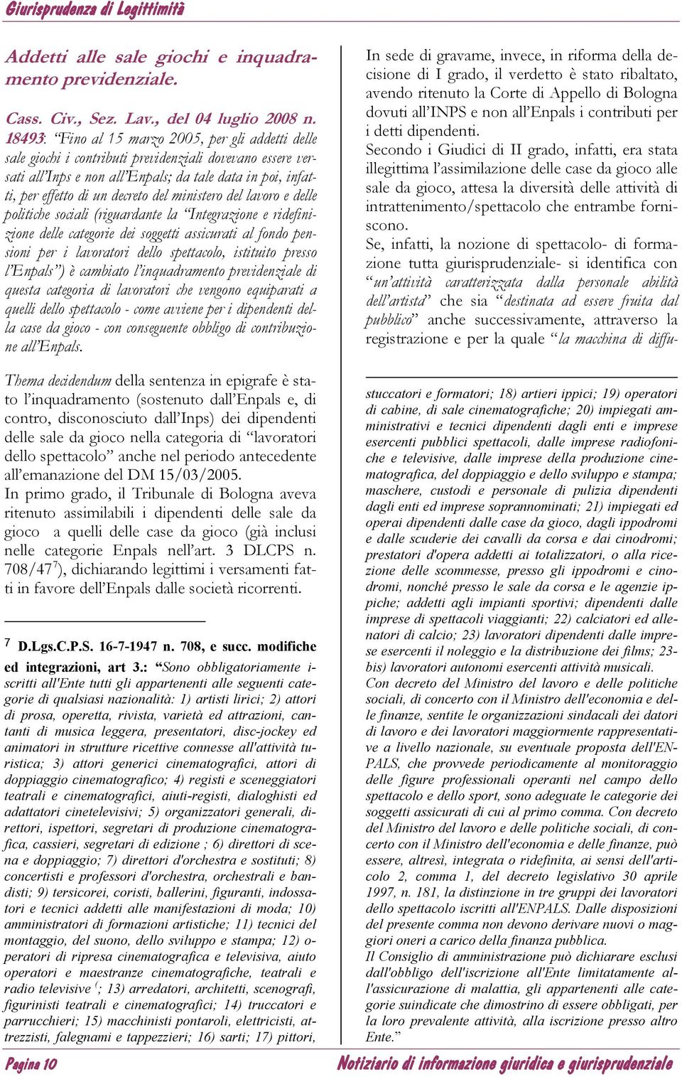 del ministero del lavoro e delle politiche sociali (riguardante la Integrazione e ridefinizione delle categorie dei soggetti assicurati al fondo pensioni per i lavoratori dello spettacolo, istituito