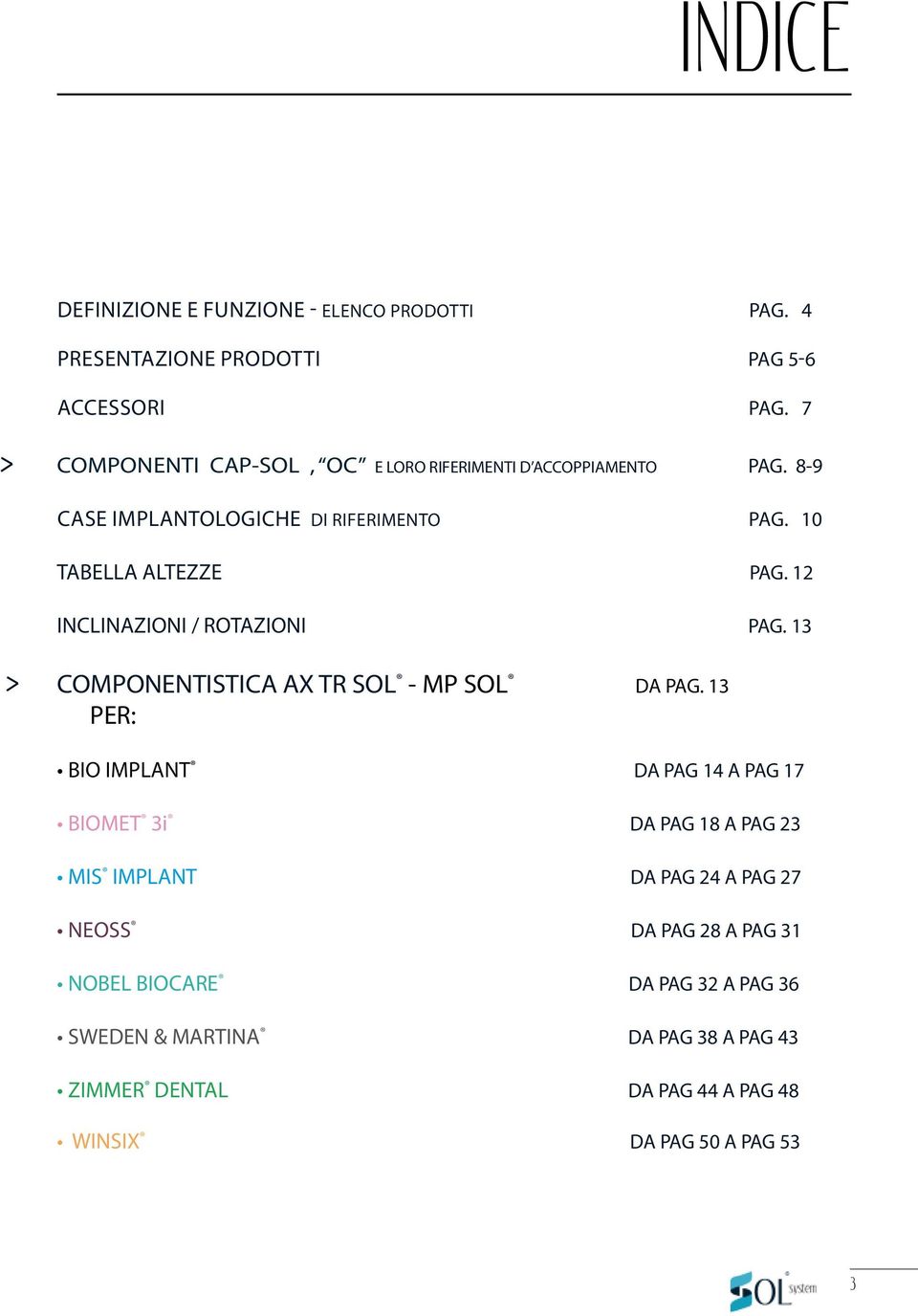 12 INCLINAZIONI / ROTAZIONI PAG. 13 COMPONENTISTICA AX TR SOL - MP SOL DA PAG.