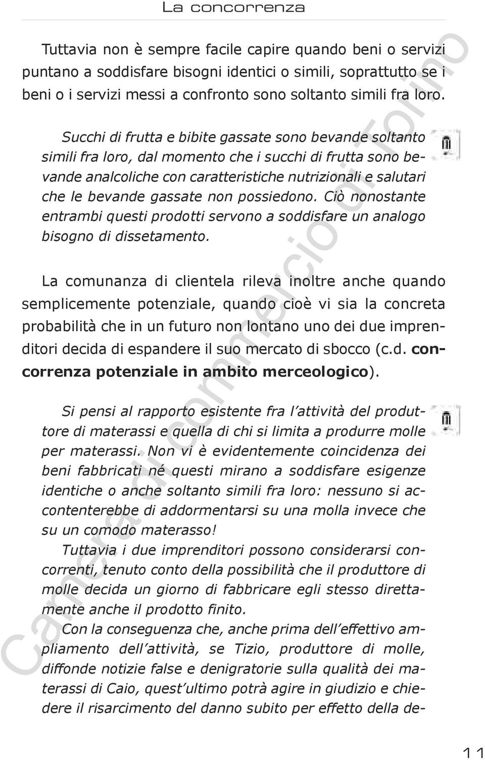 gassate non possiedono. Ciò nonostante entrambi questi prodotti servono a soddisfare un analogo bisogno di dissetamento.