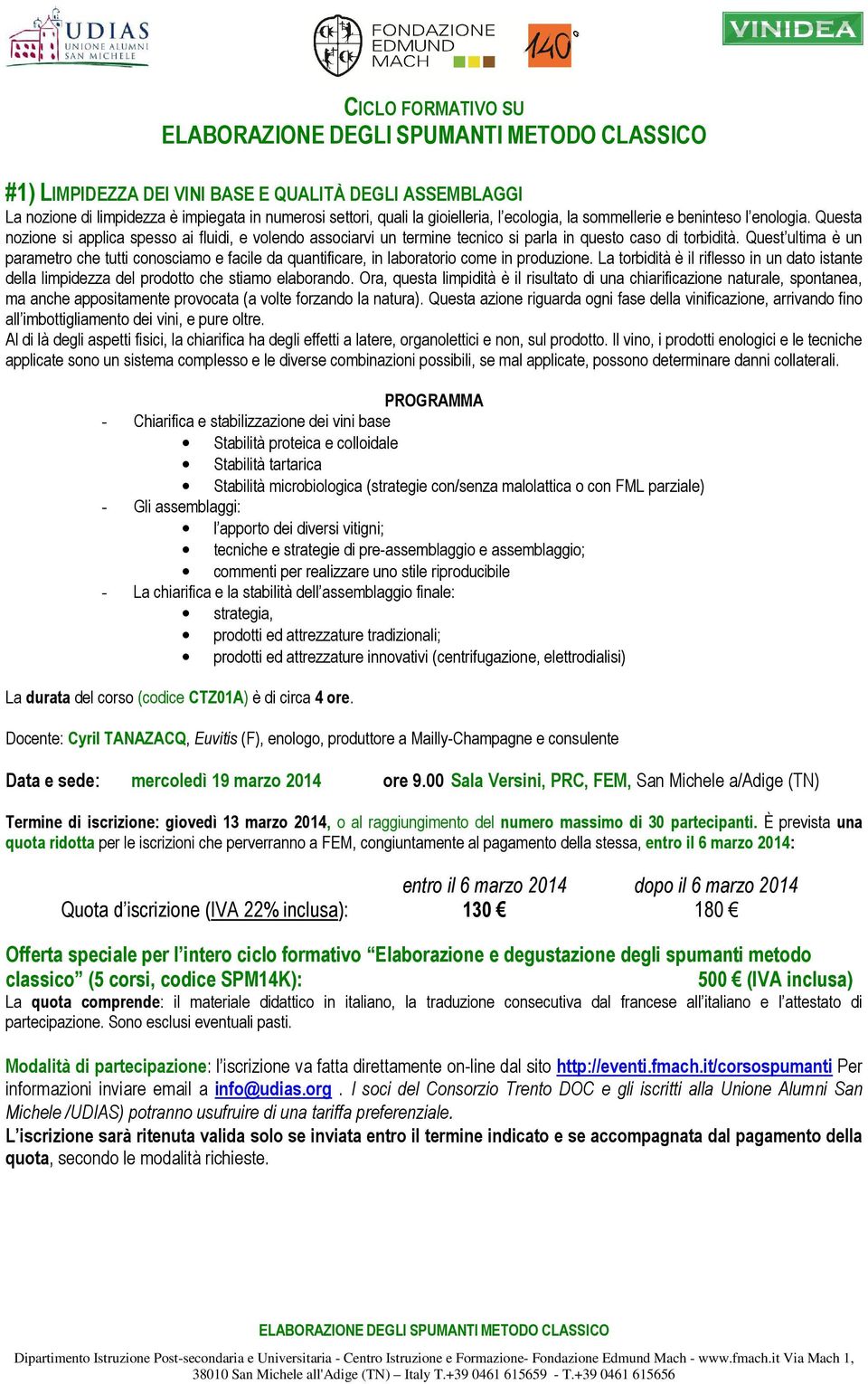 Quest ultima è un parametro che tutti conosciamo e facile da quantificare, in laboratorio come in produzione.