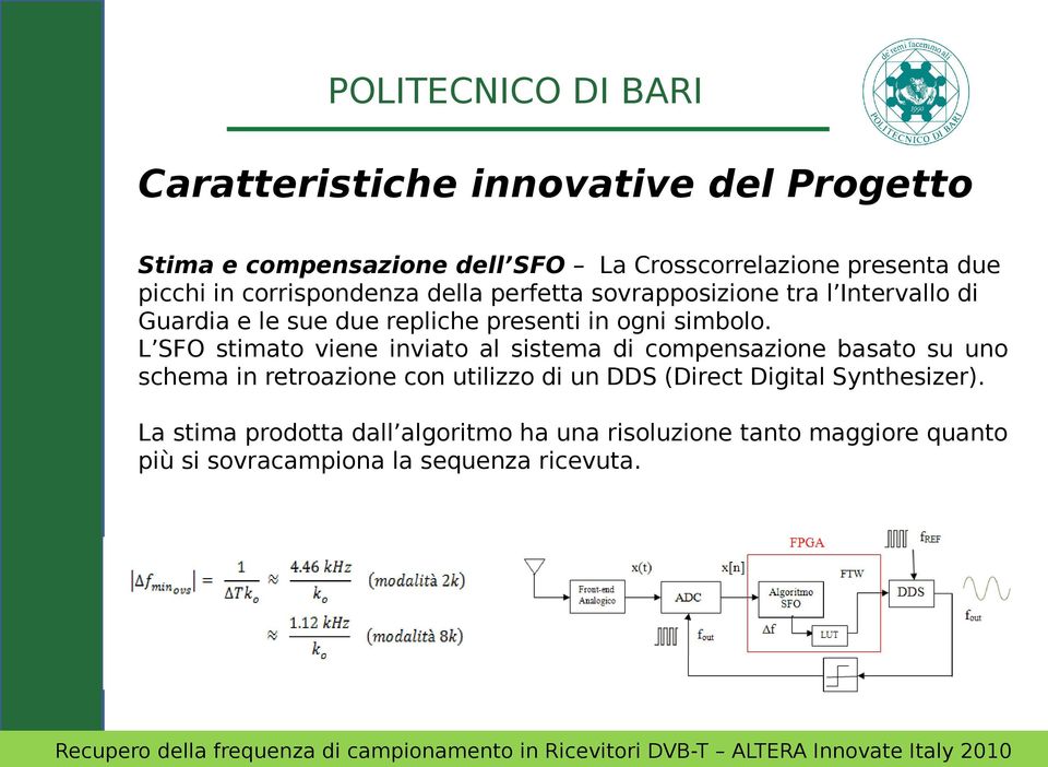 L SFO stimato viene inviato al sistema di compensazione basato su uno schema in retroazione con utilizzo di un DDS (Direct