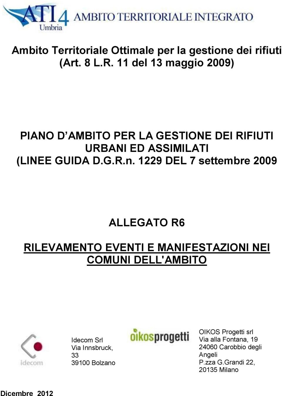 1229 DEL 7 settembre 2009 ALLEGATO R6 RILEVAMENTO EVENTI E NEI COMUNI DELL'AMBITO Idecom Srl Via