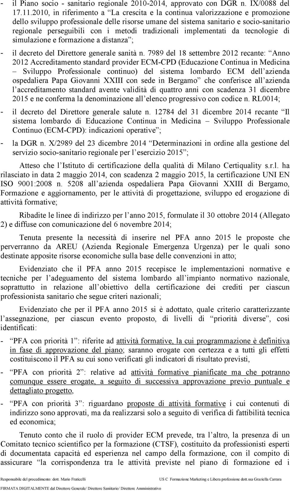 metodi tradizionali implementati da tecnologie di simulazione e formazione a distanza ; il decreto del Direttore generale sanità n.