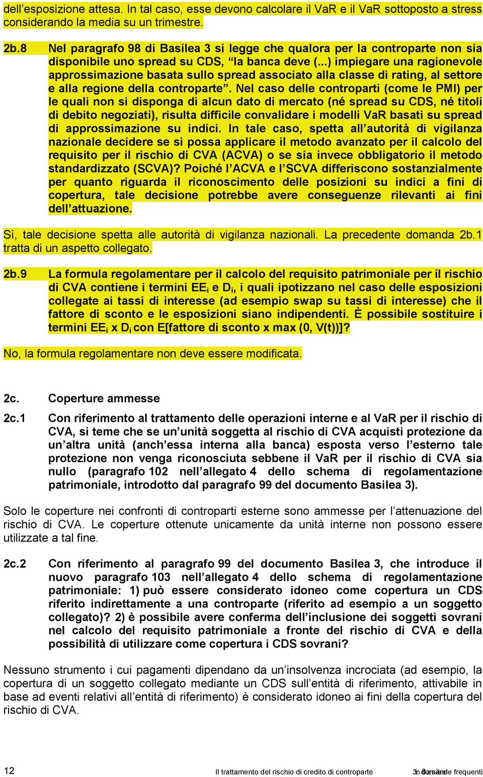 ..) impiegare una ragionevole approssimazione basata sullo spread associato alla classe di rating, al settore e alla regione della controparte.