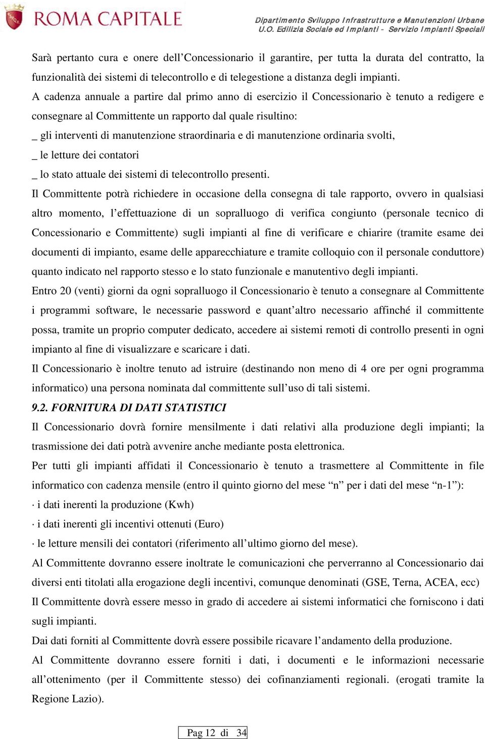 straordinaria e di manutenzione ordinaria svolti, _ le letture dei contatori _ lo stato attuale dei sistemi di telecontrollo presenti.