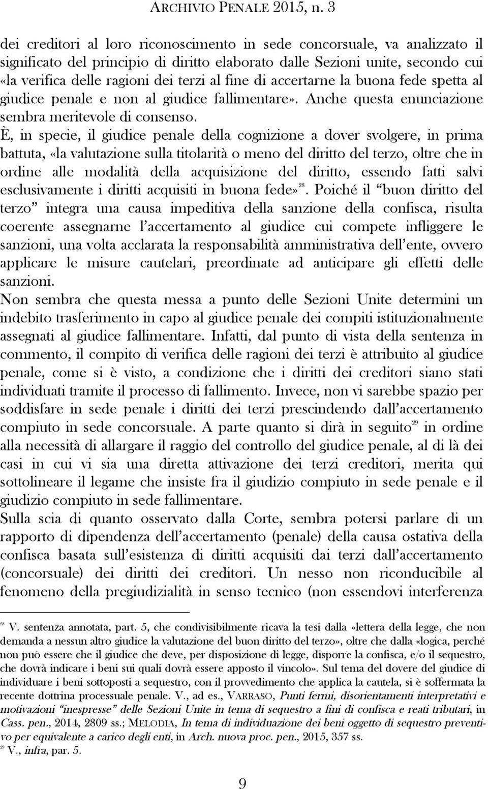 È, in specie, il giudice penale della cognizione a dover svolgere, in prima battuta, «la valutazione sulla titolarità o meno del diritto del terzo, oltre che in ordine alle modalità della