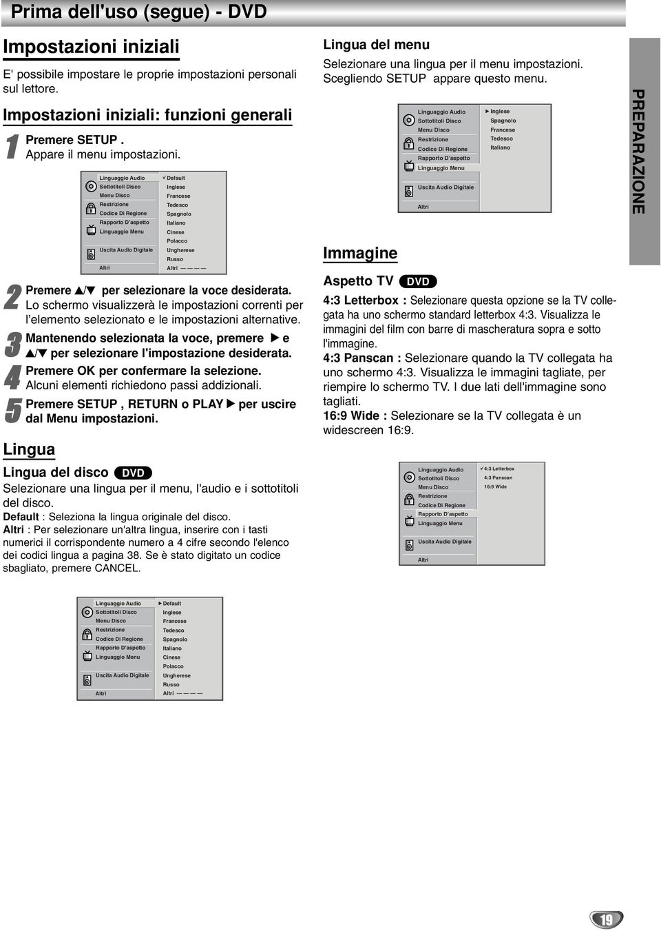 3 Mantenendo selezonata la voce, premere e 3/ per selezonare l'mpostazone desderata. Premere OK per confermare la selezone. Alcun element rchedono pass addzonal.