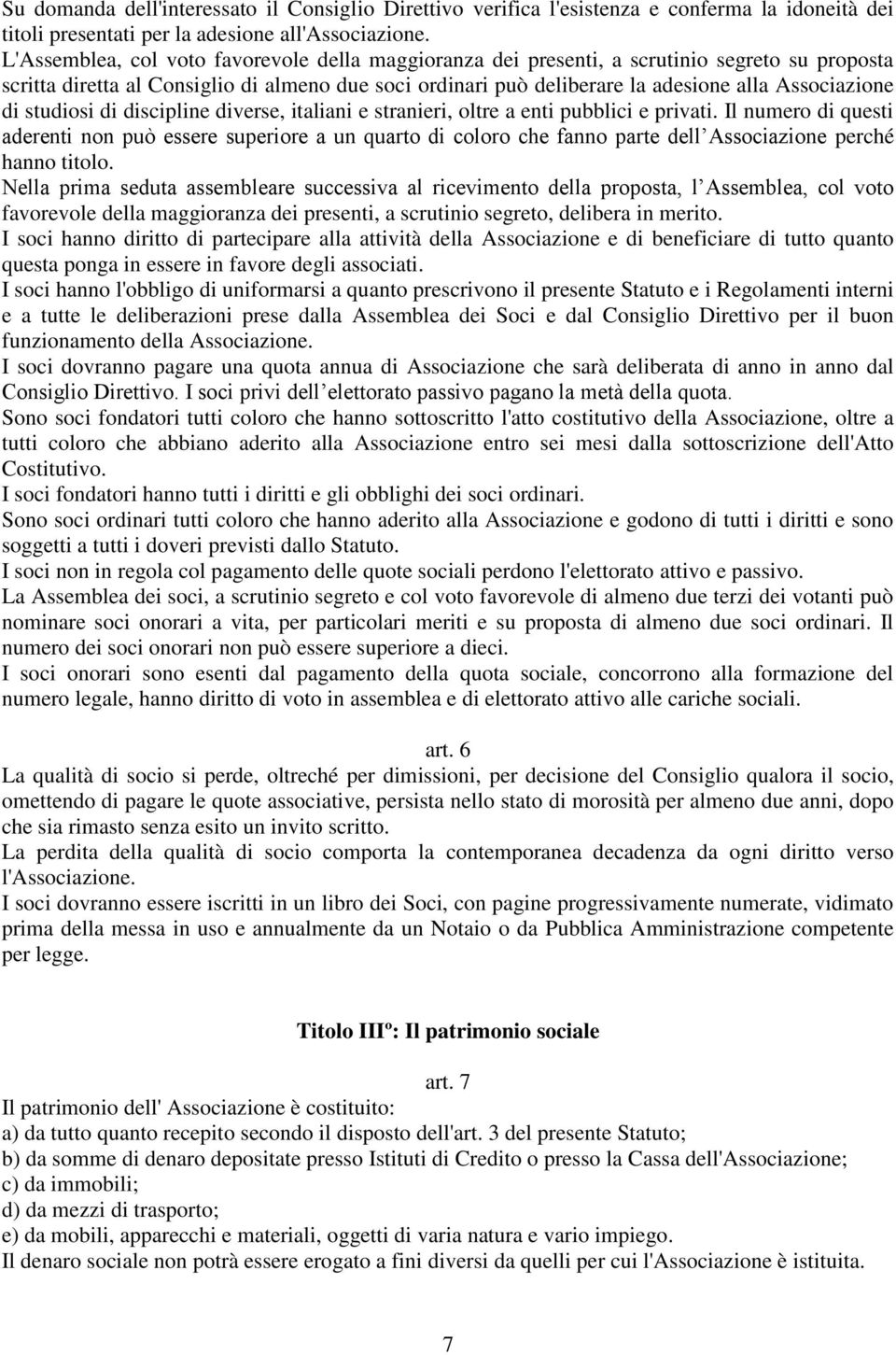 di studiosi di discipline diverse, italiani e stranieri, oltre a enti pubblici e privati.