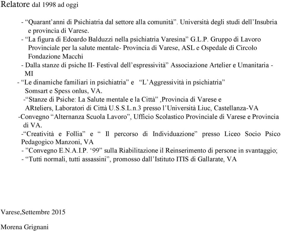 Gruppo di Lavoro Provinciale per la salute mentale- Provincia di Varese, ASL e Ospedale di Circolo Fondazione Macchi - Dalla stanze di psiche II- Festival dell espressività Associazione Artelier e