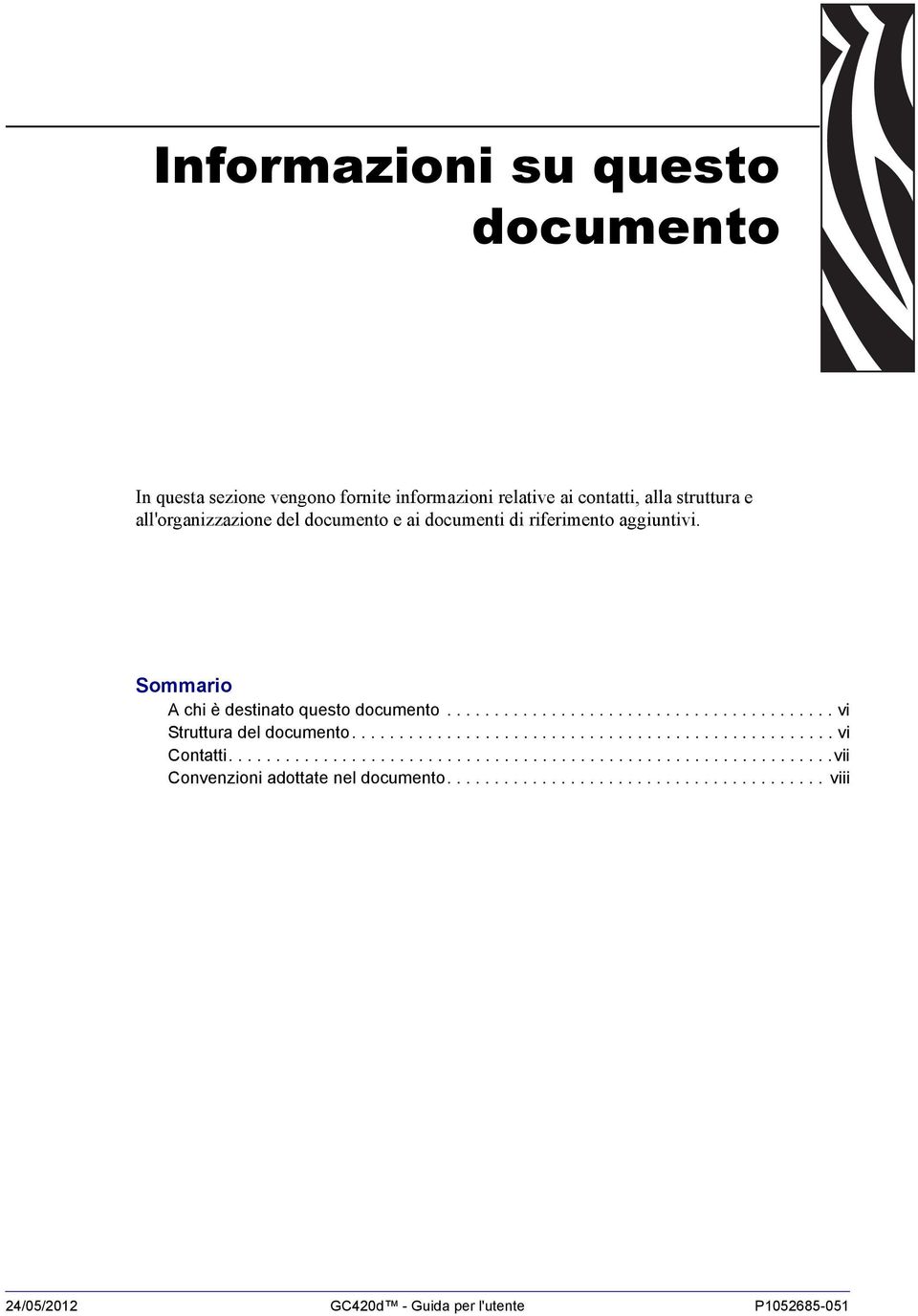 .................................................. vi Contatti................................................................vii Convenzioni adottate nel documento.