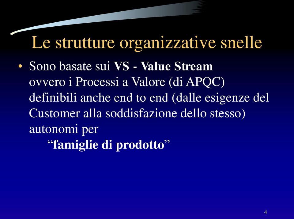 definibili anche end to end (dalle esigenze del Customer