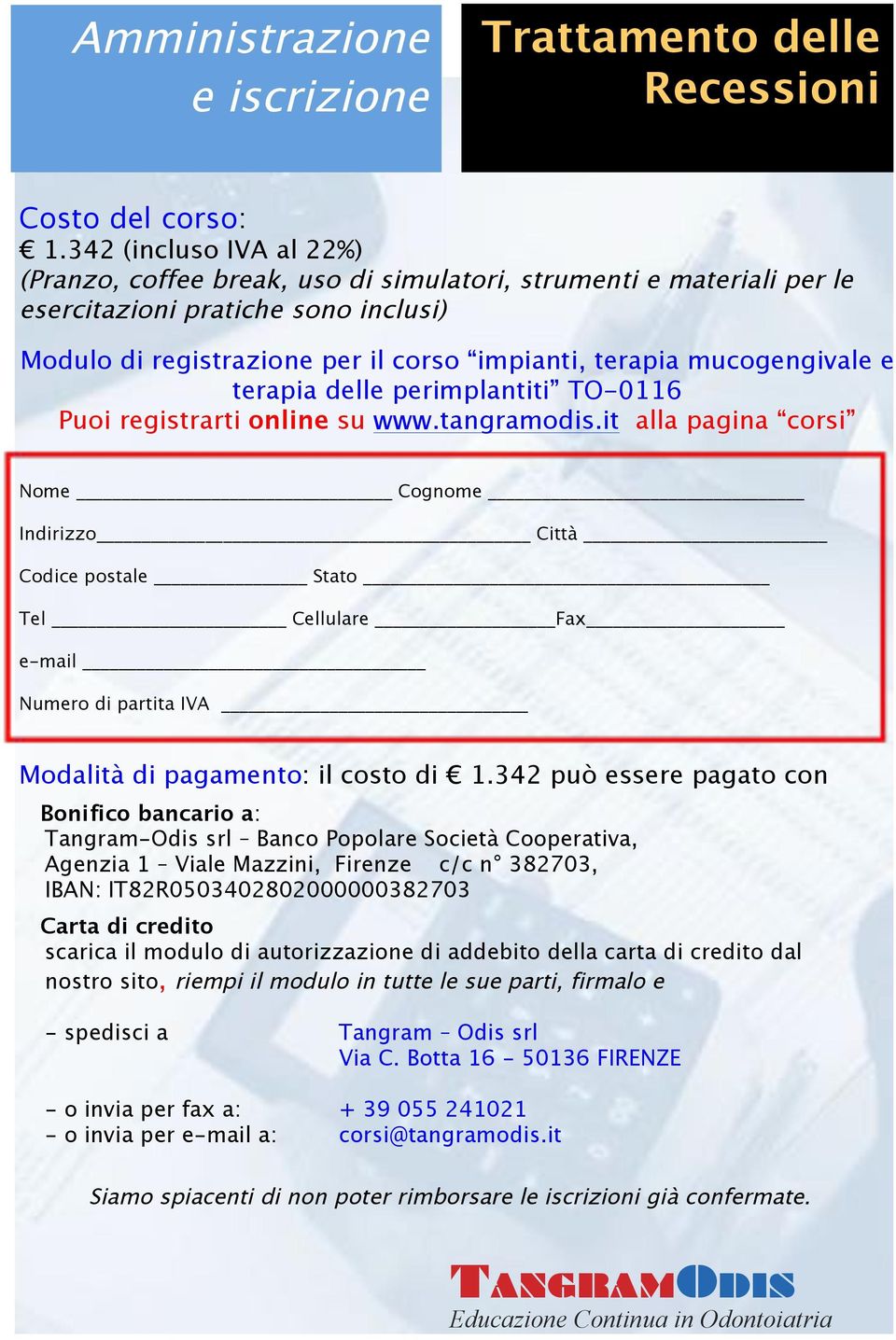 mucogengivale e terapia delle perimplantiti TO-0116 Puoi registrarti online su www.tangramodis.