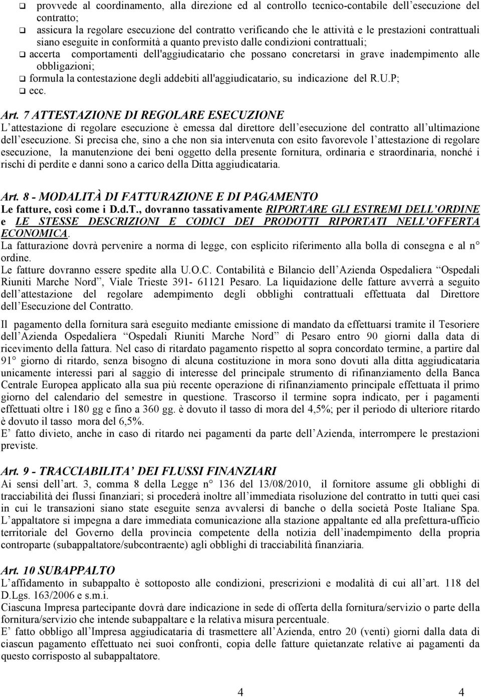 formula la contestazione degli addebiti all'aggiudicatario, su indicazione del R.U.P; ecc. Art.