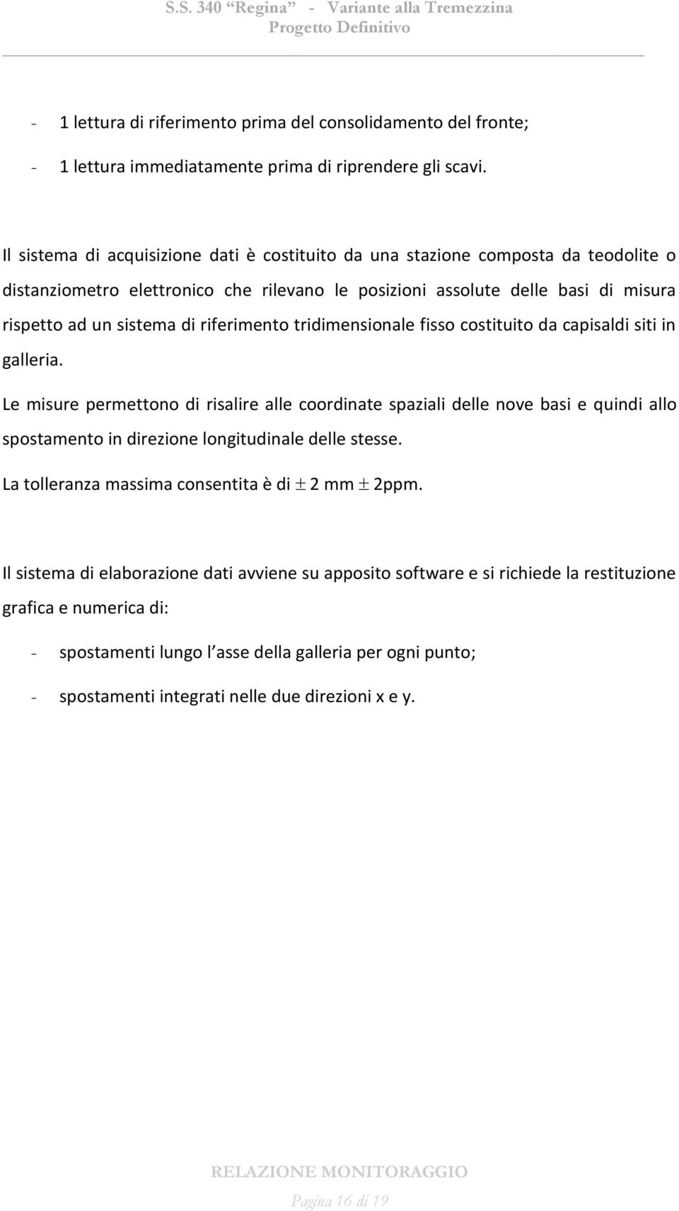 riferimento tridimensionale fisso costituito da capisaldi siti in galleria.