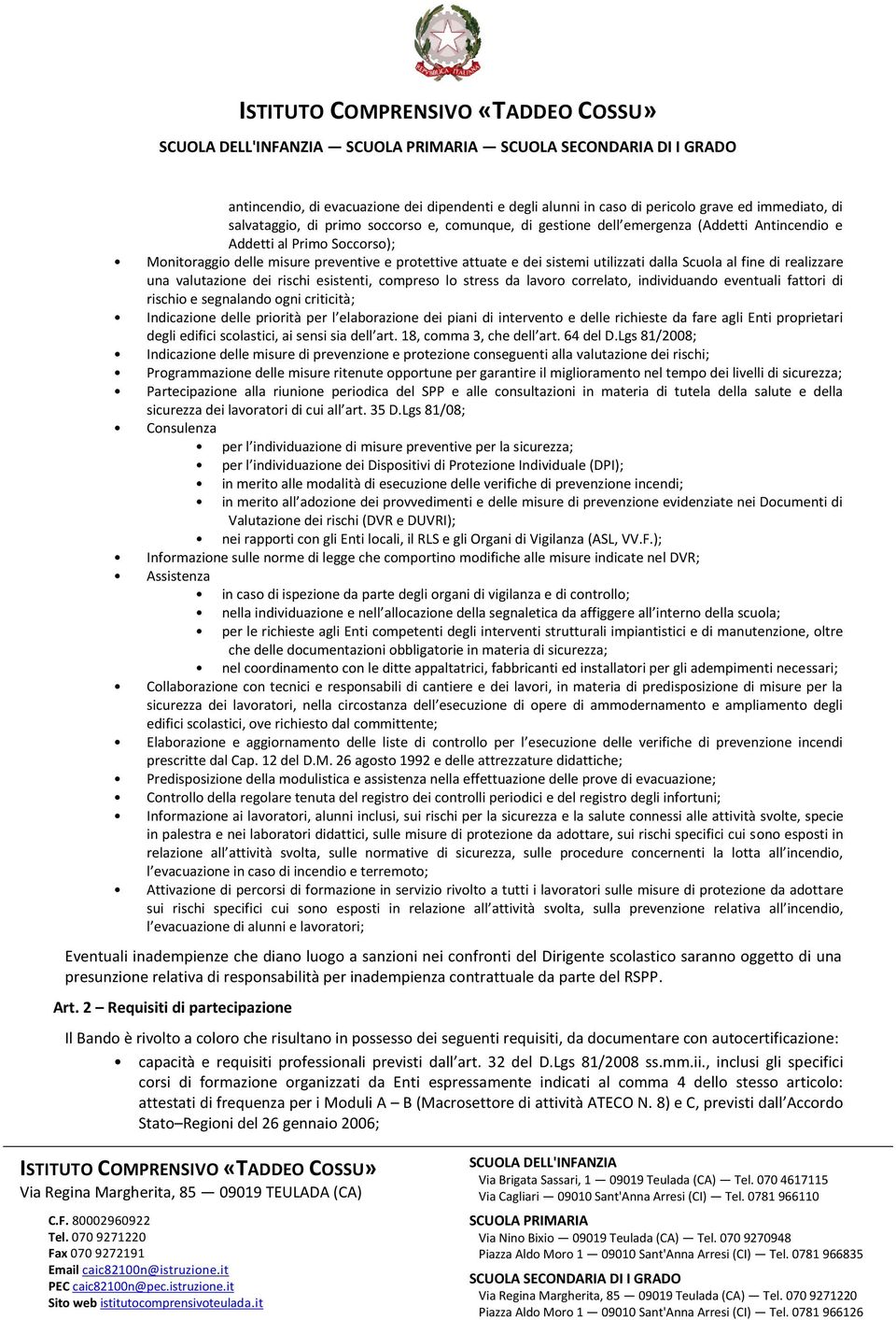 stress da lavoro correlato, individuando eventuali fattori di rischio e segnalando ogni criticità; Indicazione delle priorità per l elaborazione dei piani di intervento e delle richieste da fare agli