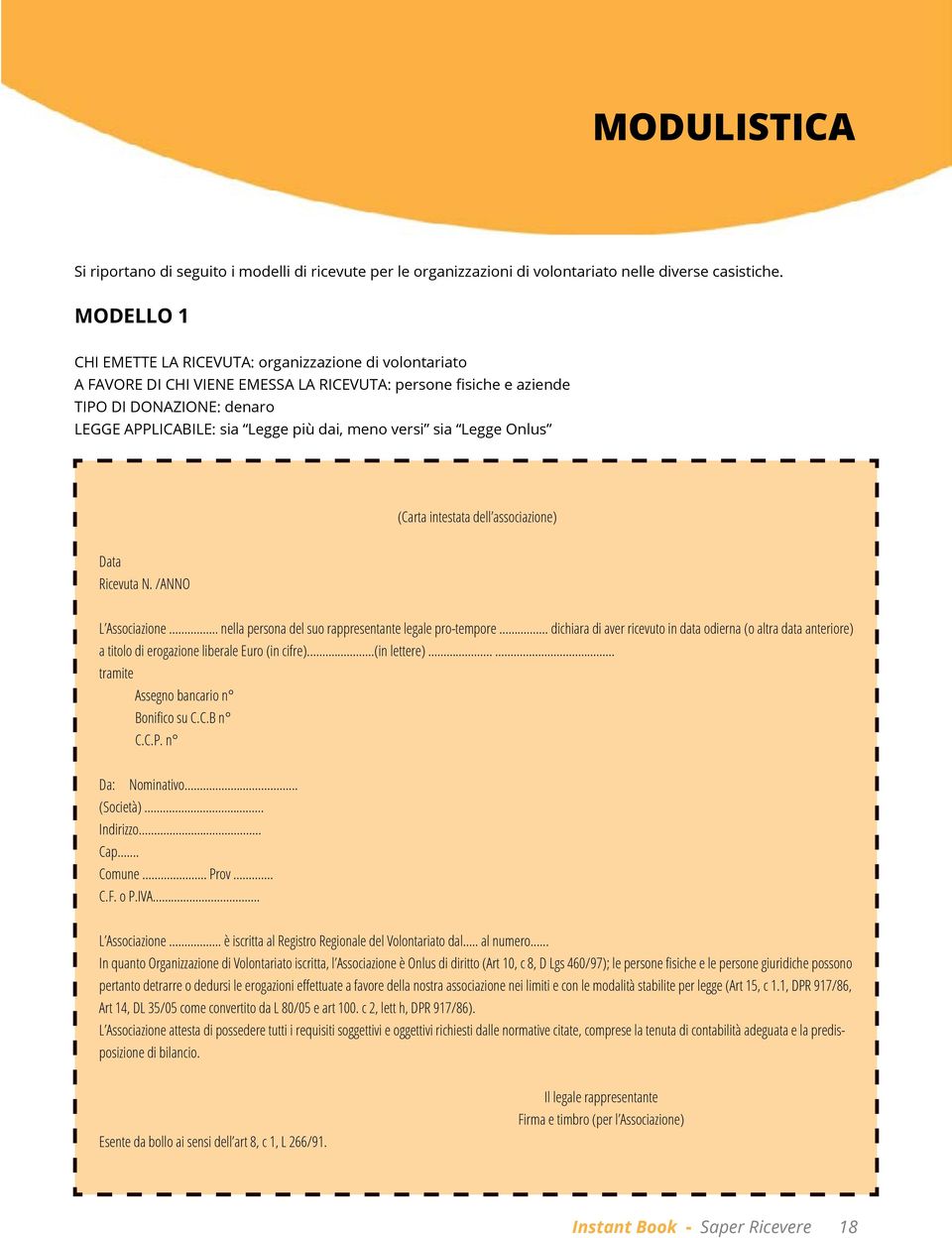 meno versi sia Legge Onlus (Carta intestata dell associazione) Data Ricevuta N. /ANNO L Associazione. nella persona del suo rappresentante legale pro-tempore.