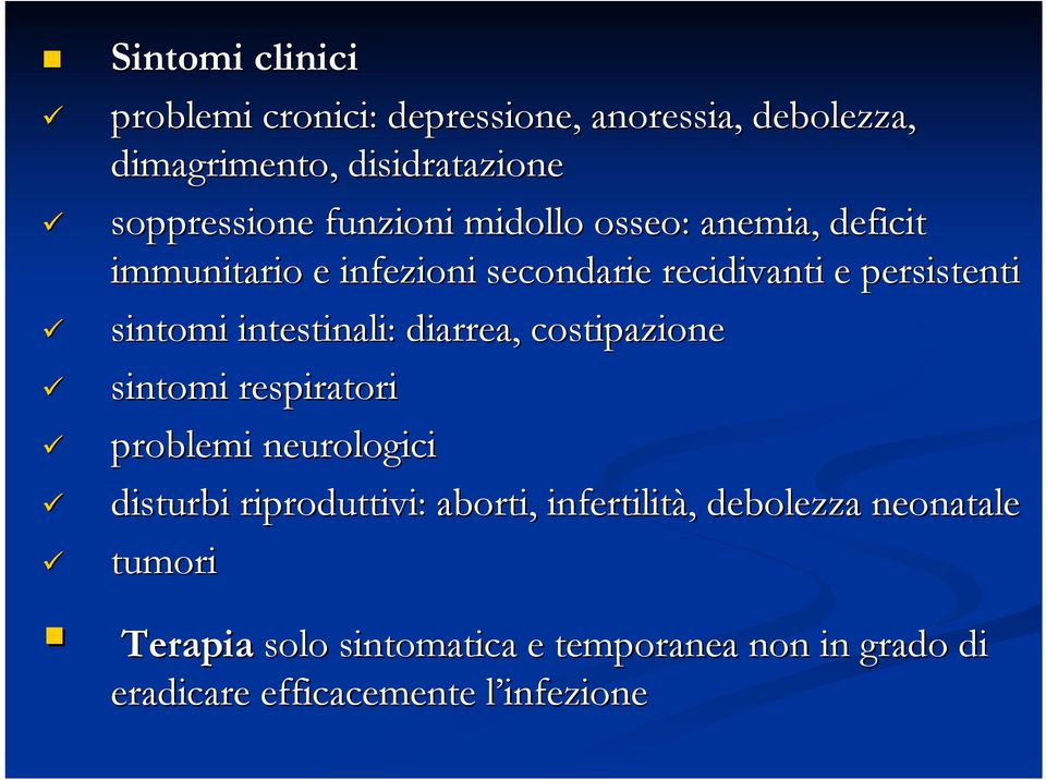 intestinali: diarrea, costipazione sintomi respiratori problemi neurologici disturbi riproduttivi: aborti,