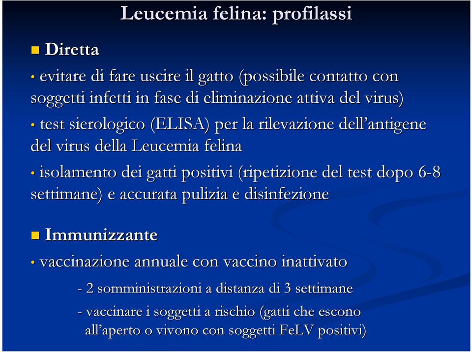 (ripetizione del test dopo 6-86 settimane) e accurata pulizia e disinfezione Immunizzante vaccinazione annuale con vaccino inattivato - 2