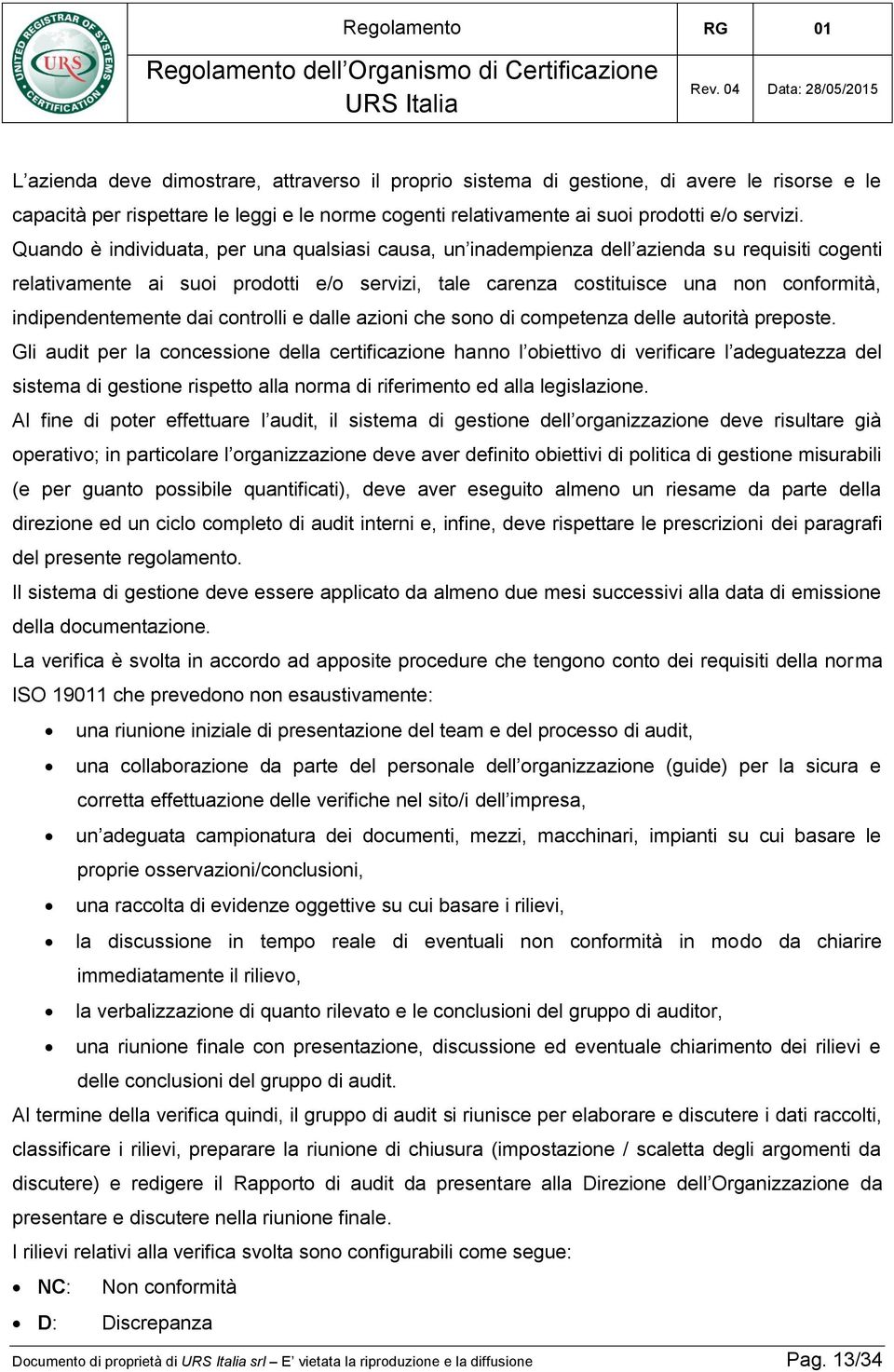 indipendentemente dai controlli e dalle azioni che sono di competenza delle autorità preposte.