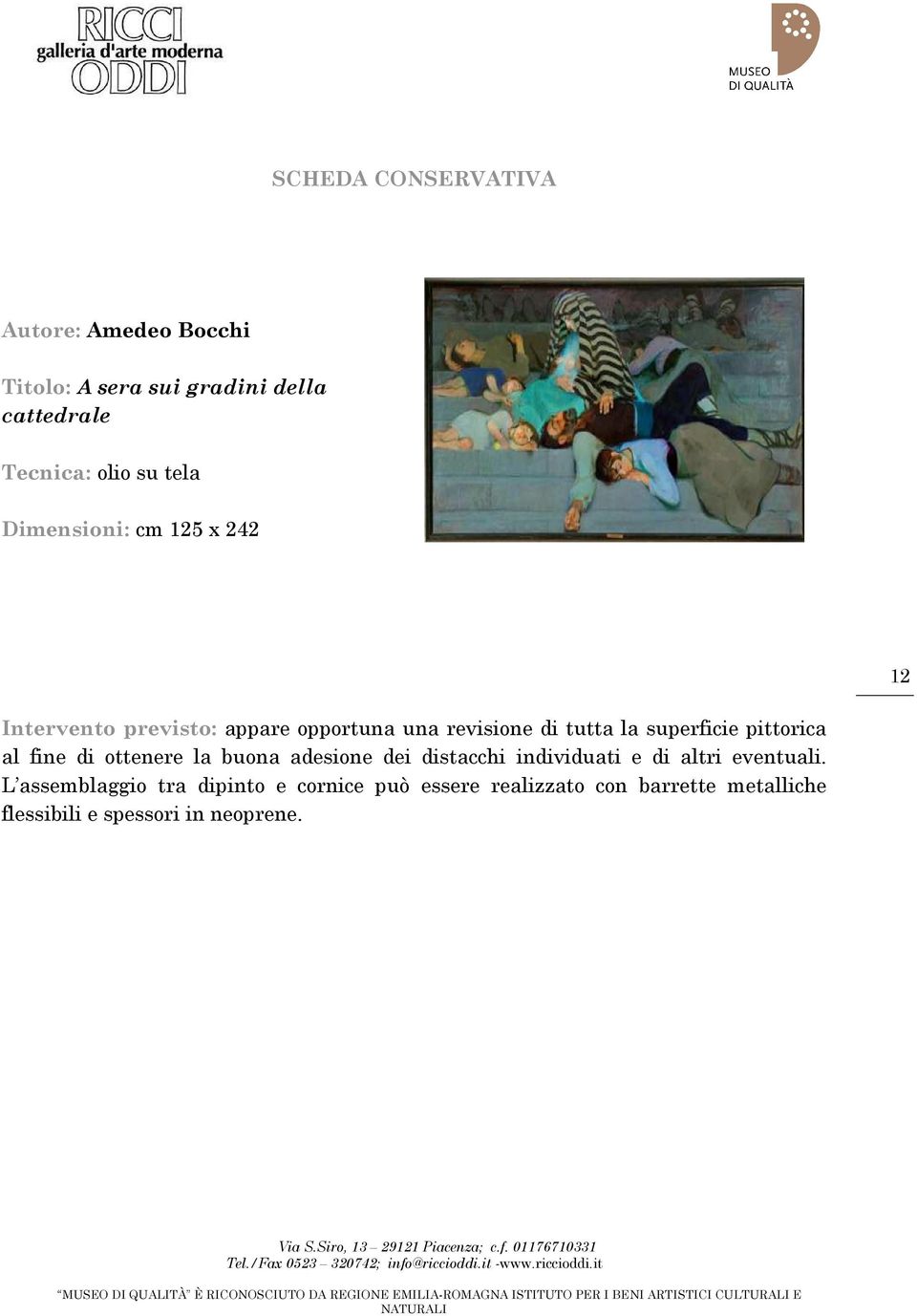 ottenere la buona adesione dei distacchi individuati e di altri eventuali.