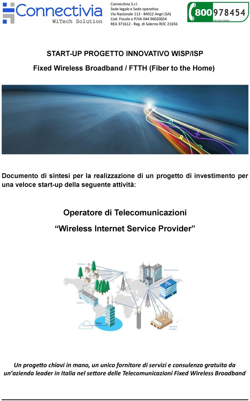 elecomunicazioni Wireless Internet Service Provider Un progetto chiavi in mano, un unico fornitore di servizi