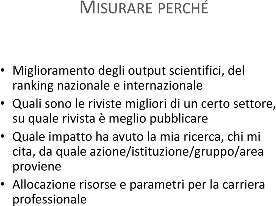 meglio pubblicare Quale impatto ha avuto la mia ricerca, chi mi cita, da quale