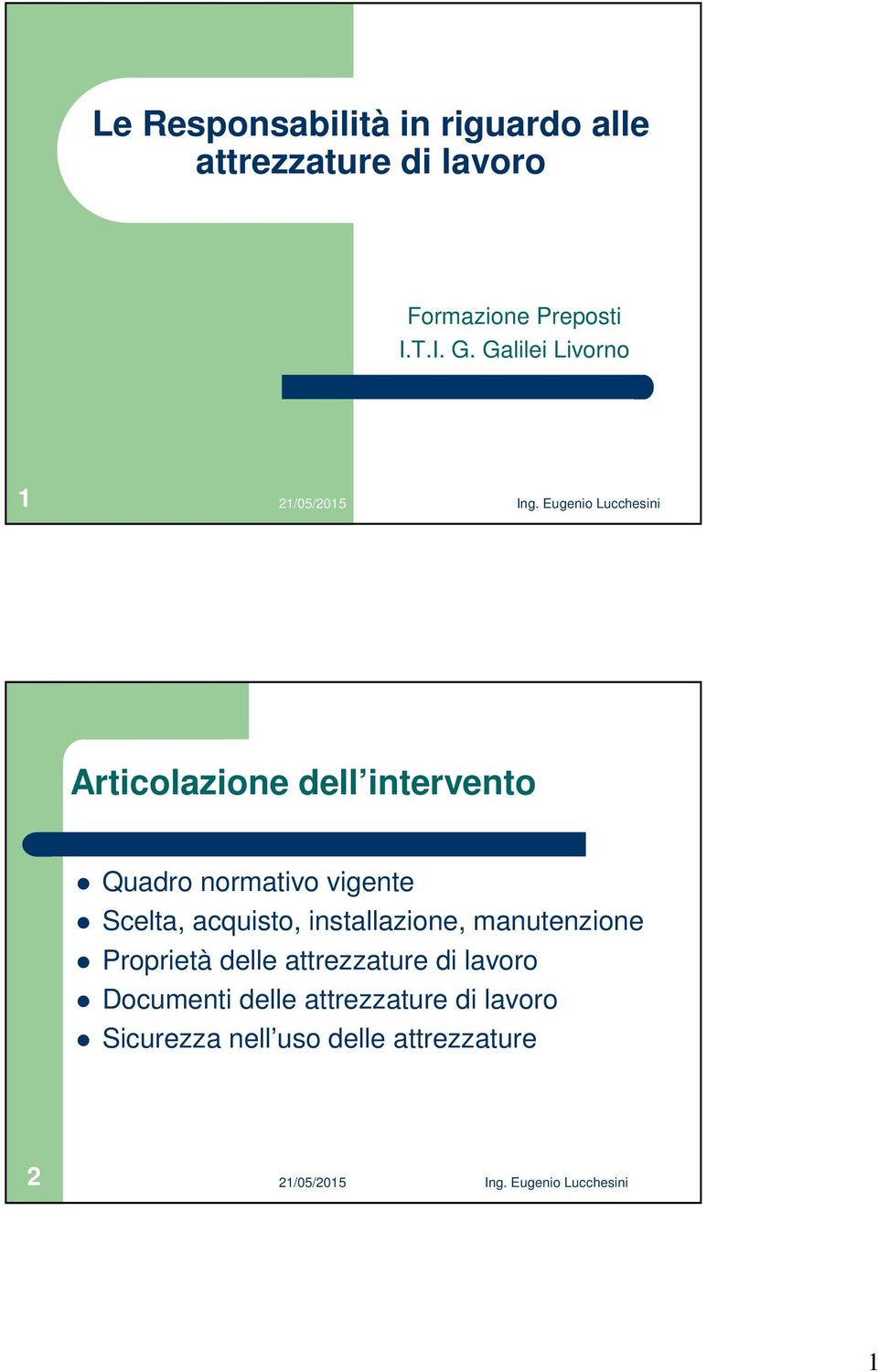 Scelta, acquisto, installazione, manutenzione Proprietà delle attrezzature di