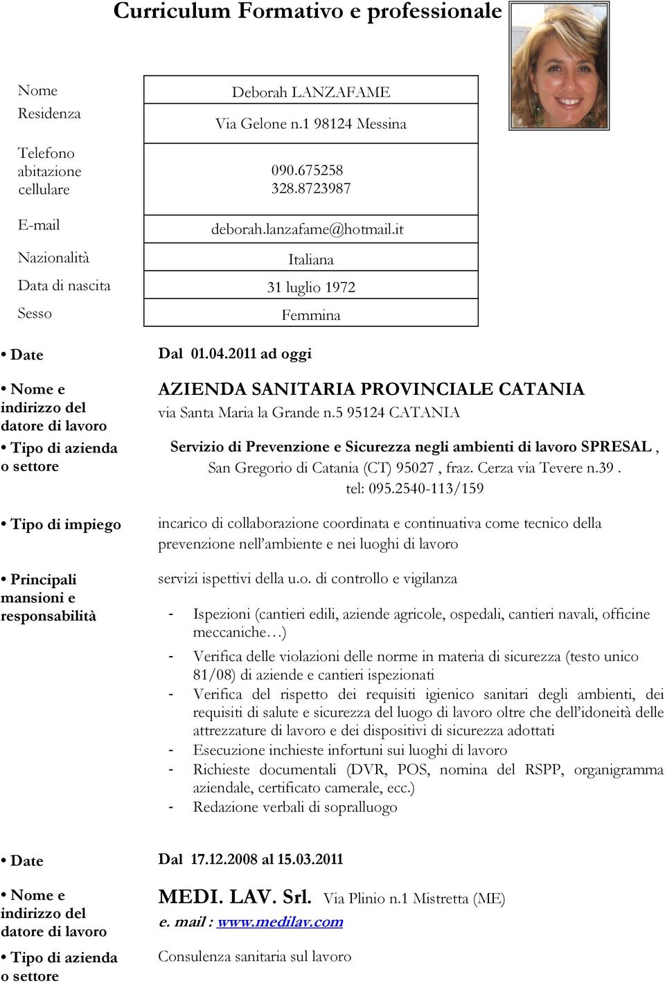 5 95124 CATANIA Servizio di Prevenzione e Sicurezza negli ambienti di lavoro SPRESAL, San Gregorio di Catania (CT) 95027, fraz. Cerza via Tevere n.39. tel: 095.