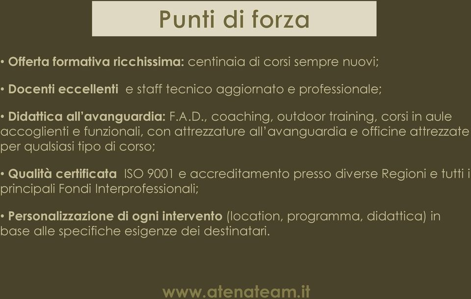 , coaching, outdoor training, corsi in aule accoglienti e funzionali, con attrezzature all avanguardia e officine attrezzate per