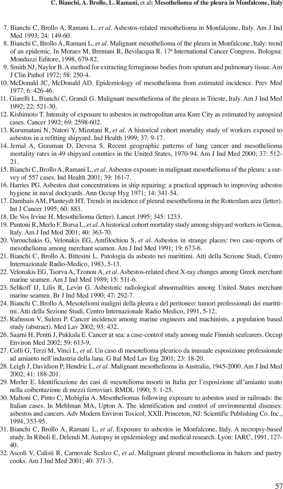 17 th International Cancer Congress. Bologna: Monduzzi Editore, 1998, 679-82. 9. Smith NJ, Naylor B. A method for extracting ferruginous bodies from sputum and pulmonary tissue.