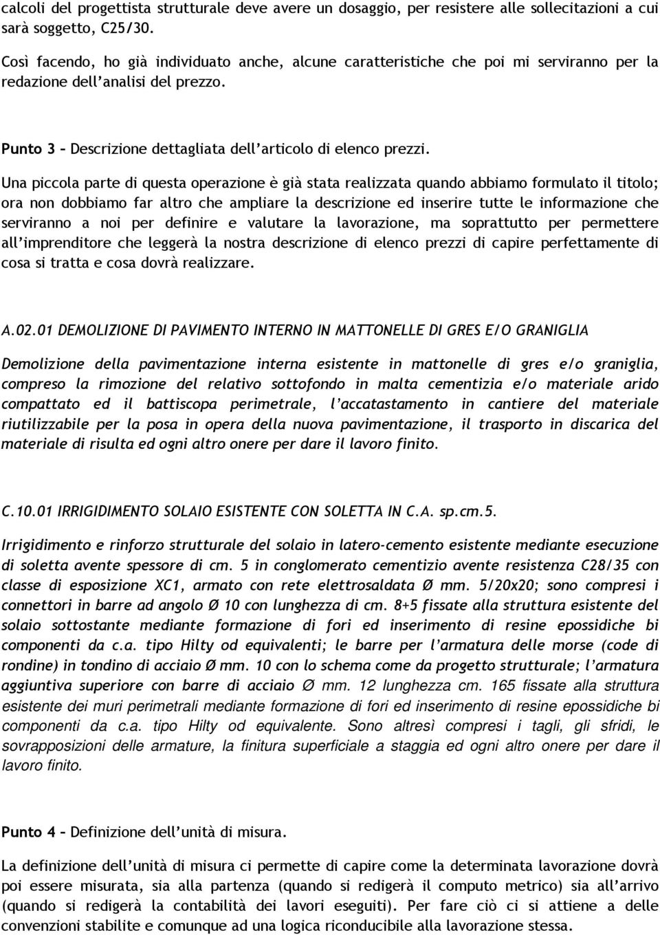 Una piccola parte di questa operazione è già stata realizzata quando abbiamo formulato il titolo; ora non dobbiamo far altro che ampliare la descrizione ed inserire tutte le informazione che