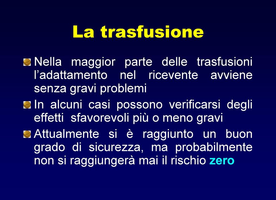 degli effetti sfavorevoli più o meno gravi Attualmente si è raggiunto un