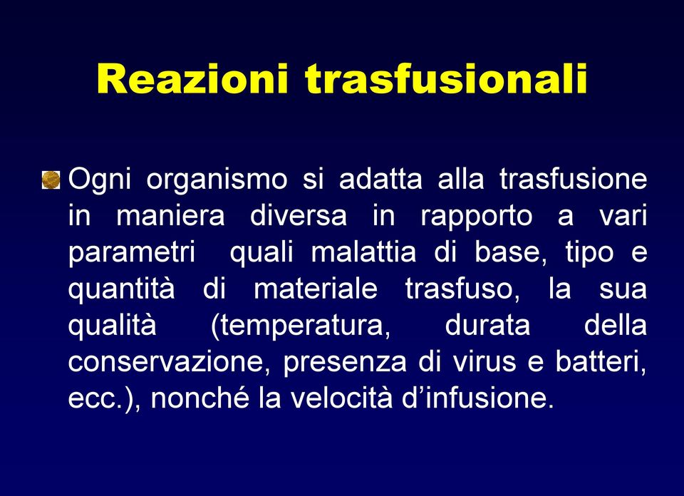 e quantità di materiale trasfuso, la sua qualità (temperatura, durata