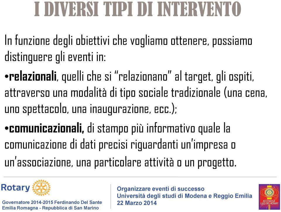 tradizionale (una cena, uno spettacolo, una inaugurazione, ecc.