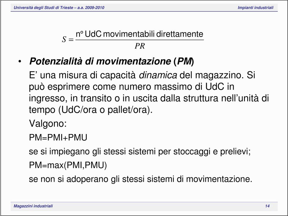 Si può esprimere come numero massimo di UdC in ingresso, in transito o in uscita dalla struttura nell unità di