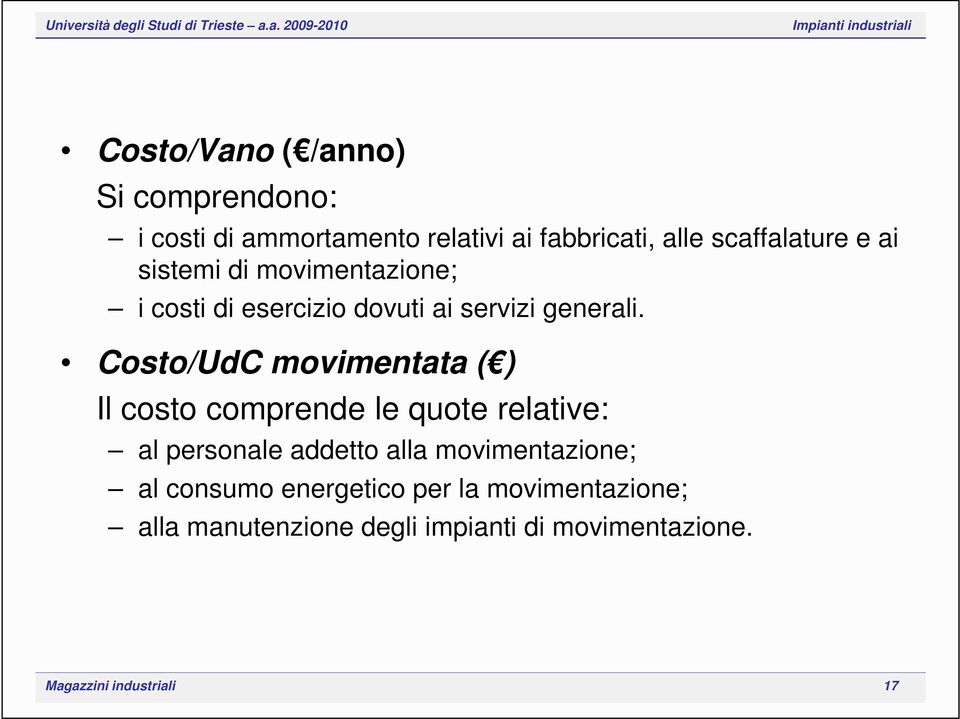 Costo/UdC movimentata ( ) Il costo comprende le quote relative: al personale addetto alla