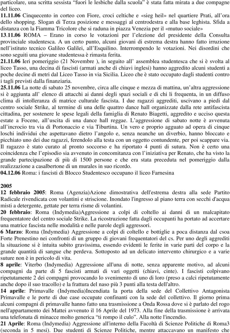 Sfida a distanza con la Fiamma Tricolore che si raduna in piazza Venezia per il «mutuo sociale» 13.11.