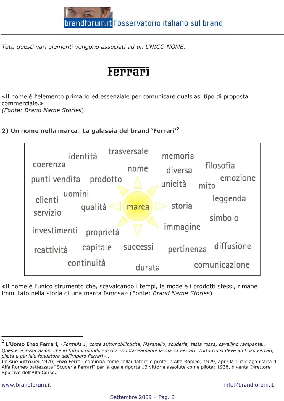 di una marca famosa» (Fonte: Brand Name Stories) 2 L Uomo Enzo Ferrari, «Formula 1, corse automobilistiche, Maranello, scuderie, testa rossa, cavallino rampante.